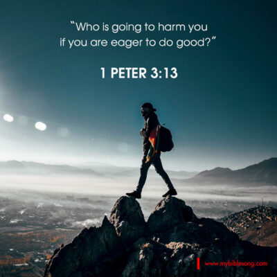 English Language Bible Verses Who is going to harm you if you are eager to do good? 1 Peter 3:13