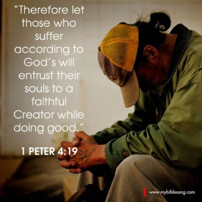 English Language Bible Verses Therefore let those who suffer according to God’s will entrust their souls to a faithful Creator while doing good. 1 Peter 4:19