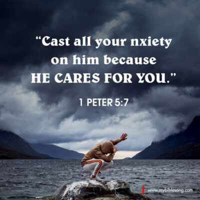 English Language Bible Verses Cast all your anxiety on him because he cares for you. 1 Peter 5:7