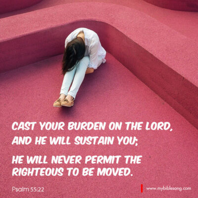 English Language Bible Verses Cast your burden on the Lord, and he will sustain you; he will never permit the righteous to be moved. Psalm‬ ‭55:22