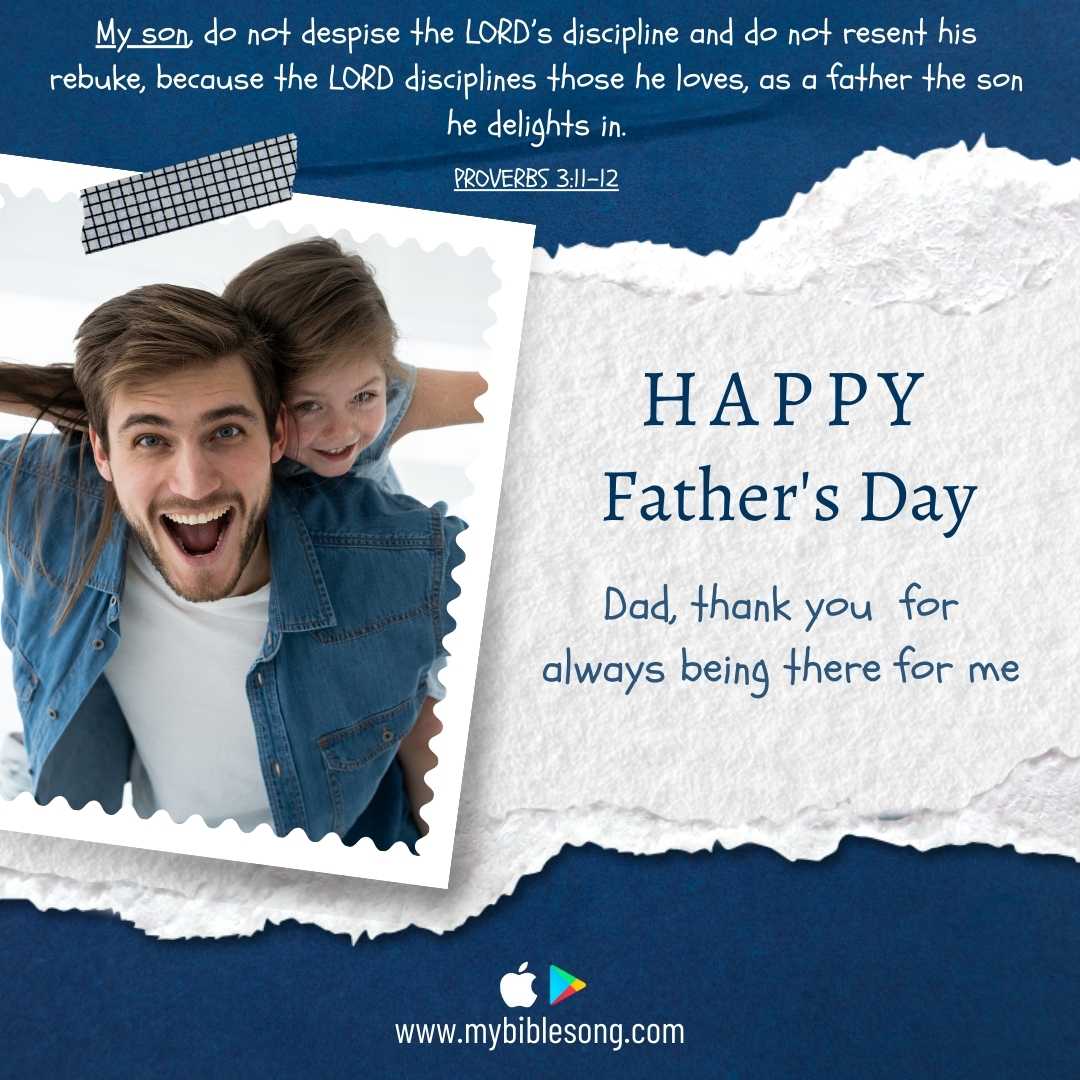 Proverbs 3:11-12: “My son, do not despise the LORD’s discipline and do not resent his rebuke, because the LORD disciplines those he loves, as a father the son he delights in.”