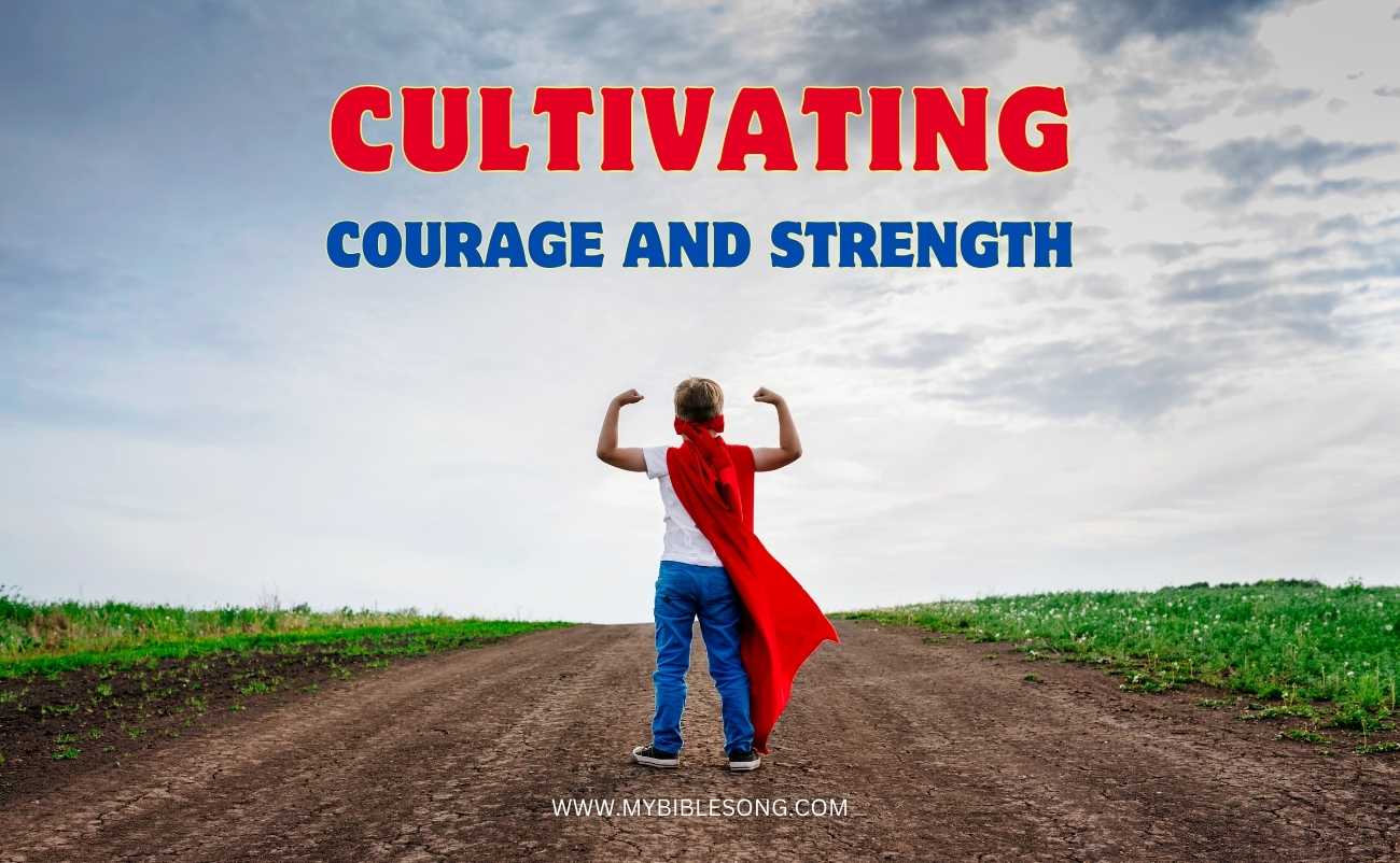 Bible Verses for Children to Cultivating Courage and Strength