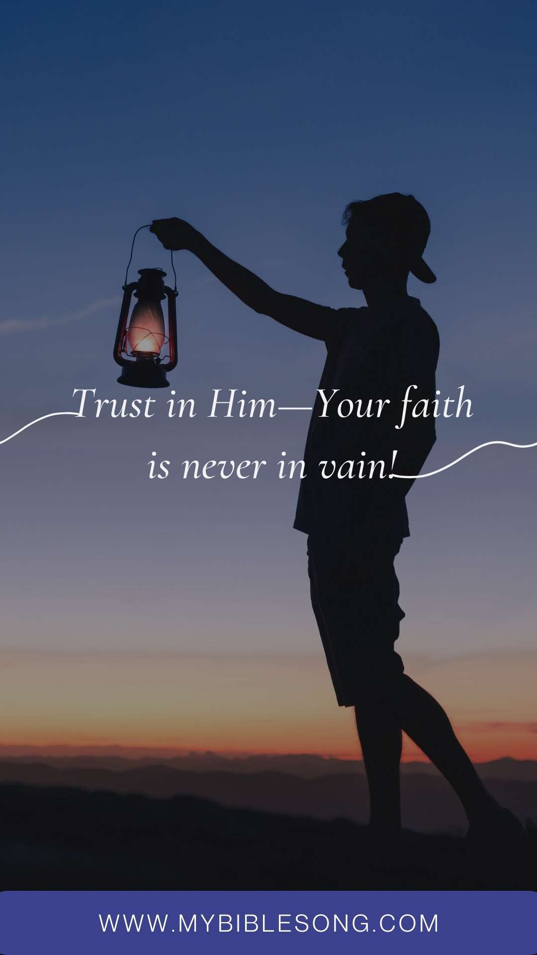 Trust in Him Your faith is never in vain